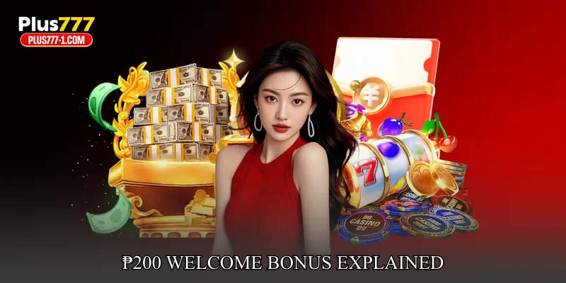 ₱200 Welcome Bonus Explained
