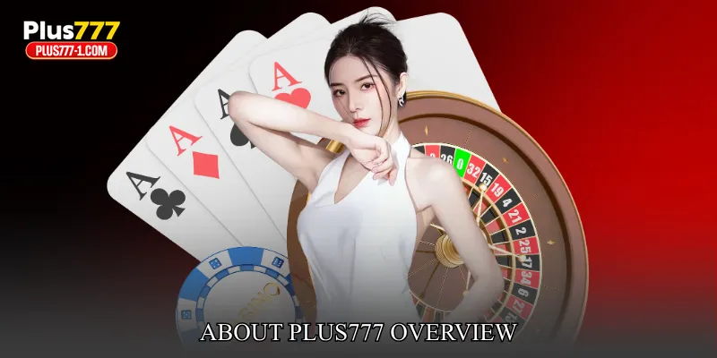 About Plus777 Overview