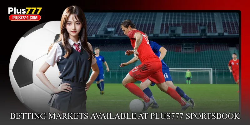 Betting Markets Available at Plus777 Sportsbook