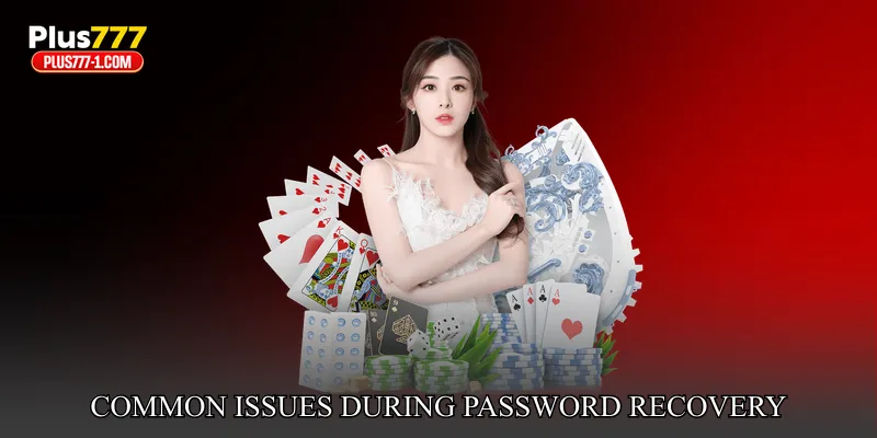 Common Issues During Password Recovery