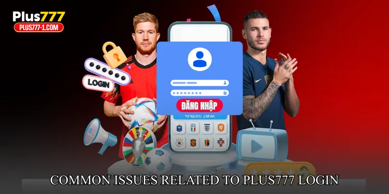 Common Issues Related To Plus777 Login