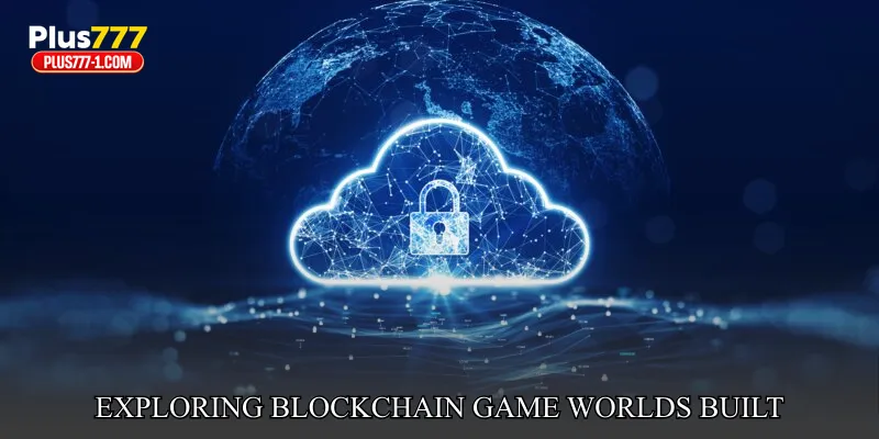 Exploring Blockchain Game Worlds Built on Transparency