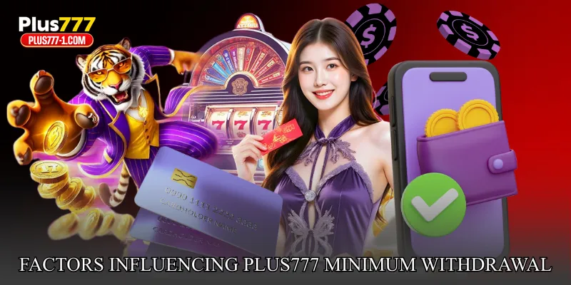 Factors Influencing Plus777 Minimum Withdrawal