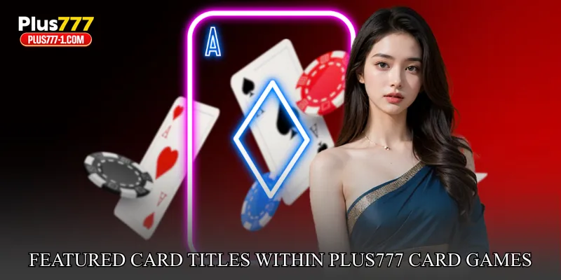 Featured Card Titles Within Plus777 Card Games