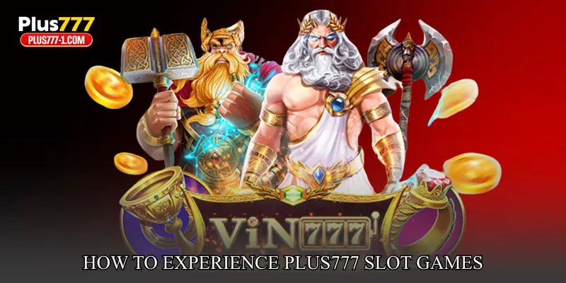 How To Experience Plus777 Slot games