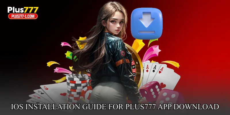 iOS Installation Guide For Plus777 App Download