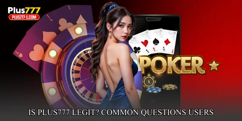 Is Plus777 Legit? Common Questions Users Often Ask