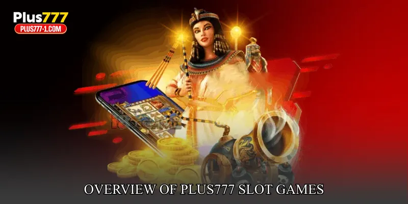 Overview Of Plus777 Slot games