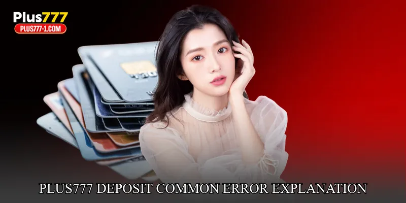Plus777 Deposit Common Error Explanation
