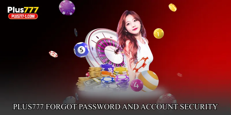 Plus777 Forgot Password and Account Security Importance