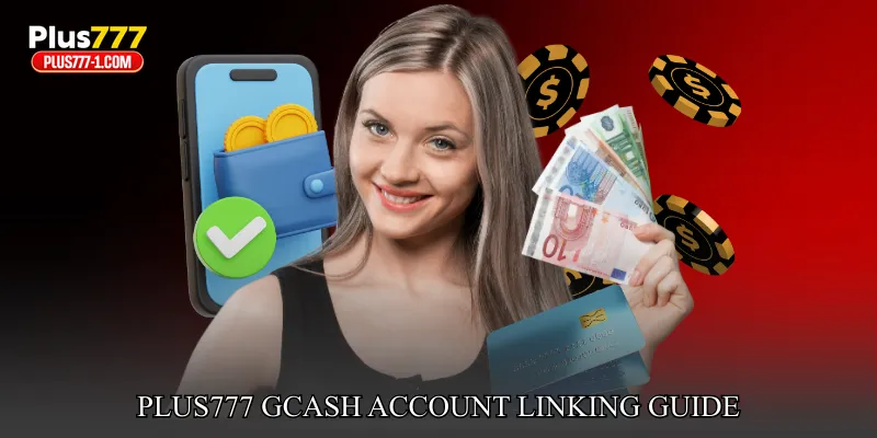 Plus777 GCash Account Linking Guide