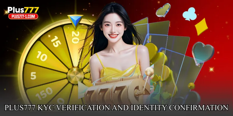 Plus777 KYC Verification and Identity Confirmation