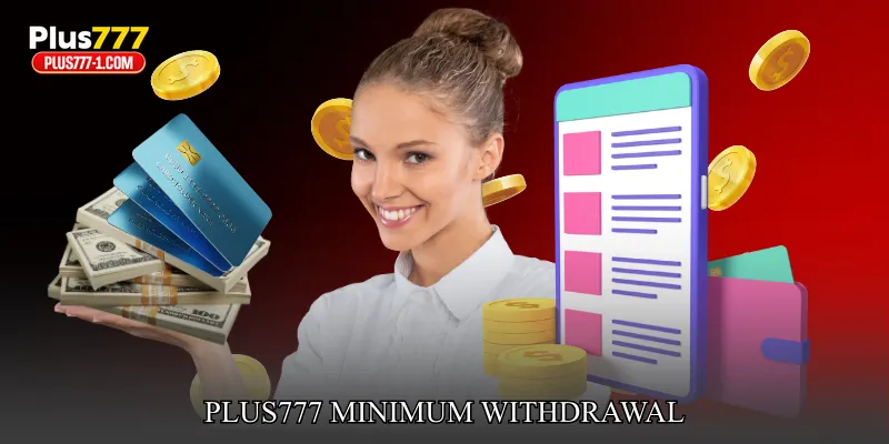 Plus777 Minimum Withdrawal