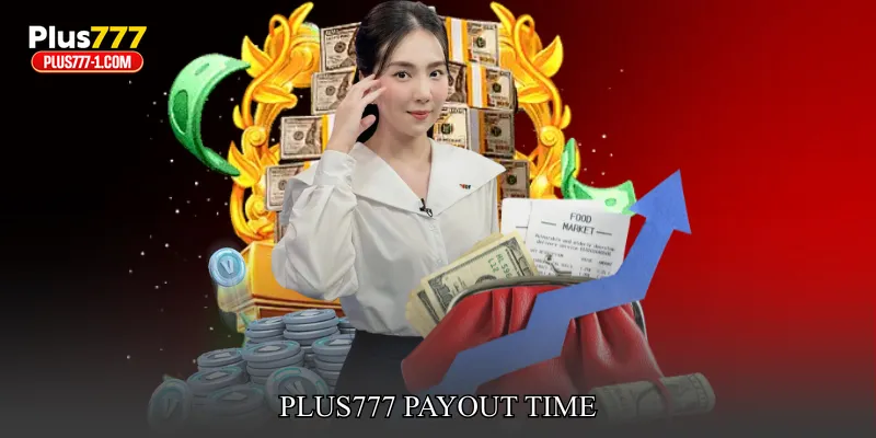 Plus777 Payout Time
