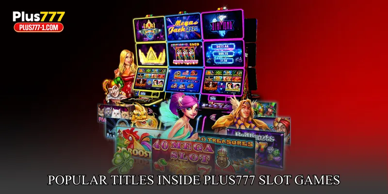 Popular Titles Inside Plus777 Slot games