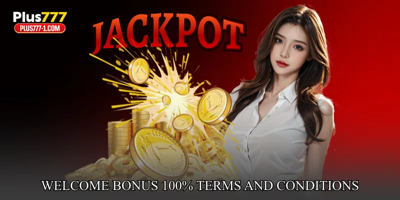 Welcome Bonus 100% Terms and Conditions Overview