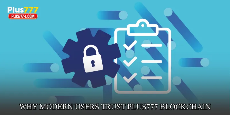 Why Modern Users Trust Plus777 Blockchain Games